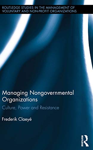Stock image for Managing Nongovernmental Organizations: Culture, Power and Resistance (Routledge Studies in the Management of Voluntary and Non-Profit Organizations) for sale by Chiron Media