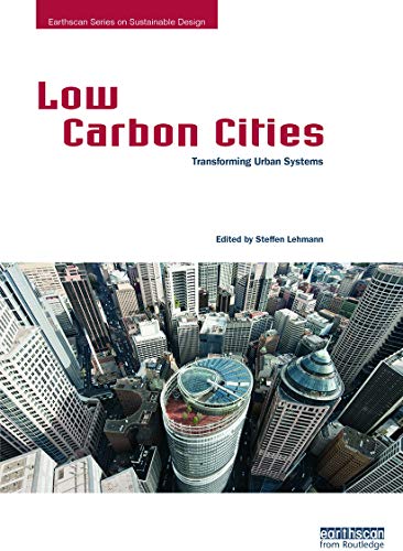 Beispielbild fr Low Carbon Cities: Transforming Urban Systems (Earthscan Series on Sustainable Design) zum Verkauf von medimops
