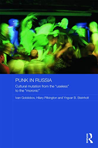 9780415730136: Punk in Russia: Cultural mutation from the “useless” to the “moronic”: 55 (Routledge Contemporary Russia and Eastern Europe Series)