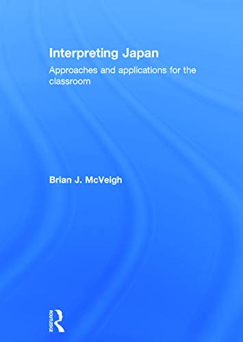Beispielbild fr Interpreting Japan: Approaches and Applications for the Classroom zum Verkauf von Chiron Media