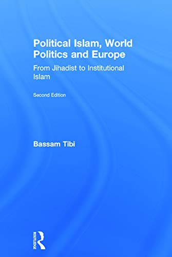 Stock image for Political Islam, World Politics and Europe: From Jihadist to Institutional Islamism for sale by THE SAINT BOOKSTORE