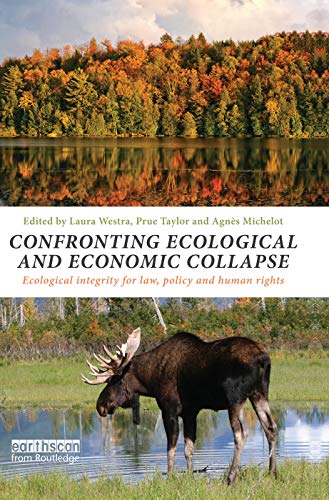 Beispielbild fr Confronting Ecological and Economic Collapse: Ecological Integrity for Law, Policy and Human Rights zum Verkauf von Blackwell's