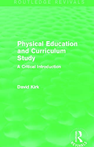 9780415730709: Physical Education and Curriculum Study: A Critical Introduction