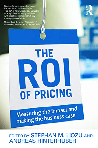 Imagen de archivo de The ROI of Pricing: Measuring the Impact and Making the Business Case a la venta por THE SAINT BOOKSTORE