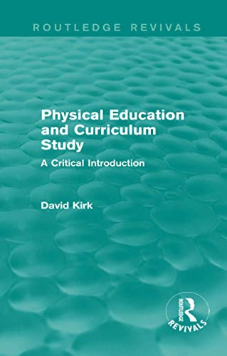 Stock image for Physical Education and Curriculum Study (Routledge Revivals): A Critical Introduction for sale by Chiron Media