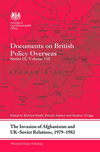 Imagen de archivo de The Invasion of Afghanistan and UK-Soviet Relations, 1979-82 a la venta por Blackwell's