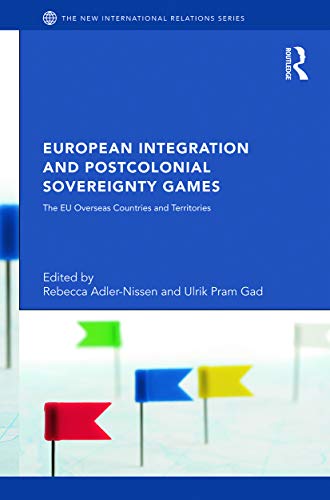 Beispielbild fr European Integration and Postcolonial Sovereignty Games: The EU Overseas Countries and Territories zum Verkauf von Blackwell's