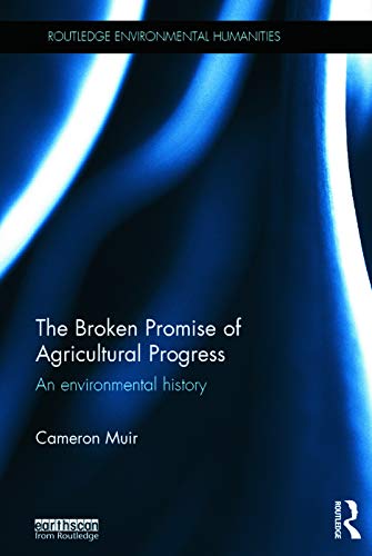 Stock image for The Broken Promise of Agricultural Progress: An Environmental History (Routledge Environmental Humanities) for sale by Chiron Media