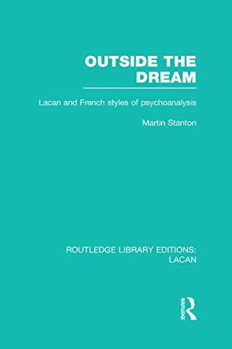 Beispielbild fr Outside the Dream (RLE: Lacan): Lacan and French Styles of Psychoanalysis (Routledge Library Editions: Lacan) zum Verkauf von Chiron Media