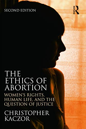 Stock image for The Ethics of Abortion: Womens Rights, Human Life, and the Question of Justice (Routledge Annals of Bioethics) for sale by KuleliBooks