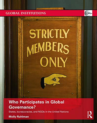 Stock image for Who Participates in Global Governance?: States, bureaucracies, and NGOs in the United Nations (Global Institutions) for sale by Chiron Media