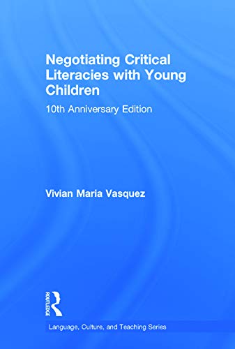 Imagen de archivo de Negotiating Critical Literacies with Young Children: 10th Anniversary Edition (Language, Culture, and Teaching Series) a la venta por Chiron Media