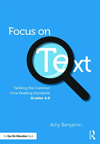 Imagen de archivo de Focus on Text: Tackling the Common Core Reading Standards, Grades 4-8 a la venta por Chiron Media
