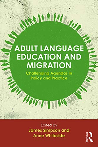 Beispielbild fr Adult Language Education and Migration: Challenging agendas in policy and practice zum Verkauf von HPB-Red
