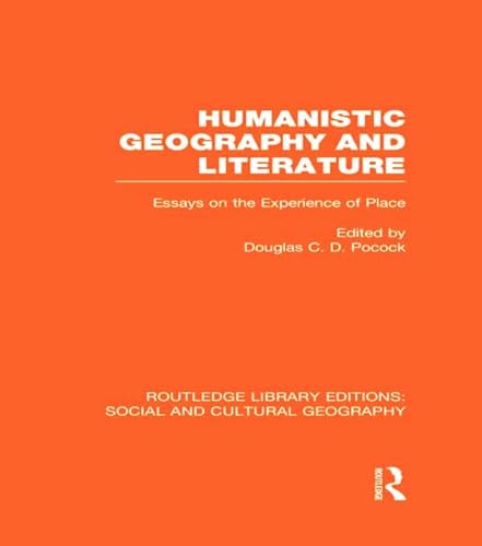 Stock image for Humanistic Geography and Literature (RLE Social & Cultural Geography): Essays on the Experience of Place (Routledge Library Editions: Social and Cultural Geography) for sale by Chiron Media