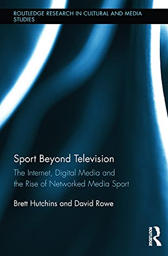 Stock image for Sport Beyond Television: The Internet, Digital Media and the Rise of Networked Media Sport (Routledge Research in Cultural and Media Studies) for sale by Rosario Beach Rare Books