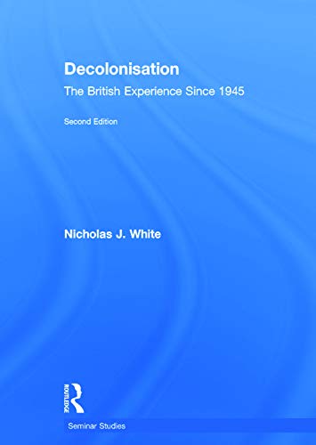 9780415734219: Decolonisation: The British Experience since 1945 (Seminar Studies)