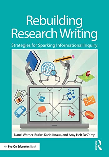 Imagen de archivo de Rebuilding Research Writing: Strategies for Sparking Informational Inquiry (Eye on Education) a la venta por Chiron Media