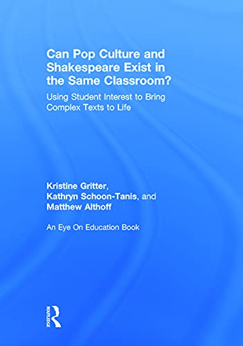 Stock image for Can Pop Culture and Shakespeare Exist in the Same Classroom?: Using Student Interest to Bring Complex Texts to Life (Eye on Education Books) for sale by Chiron Media