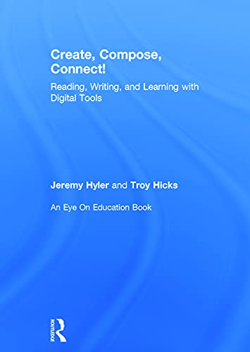 Imagen de archivo de Create, Compose, Connect!: Reading, Writing, and Learning with Digital Tools (Eye on Education Books) a la venta por Chiron Media
