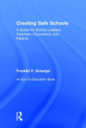 Stock image for Creating Safe Schools: A Guide for School Leaders, Teachers, Counselors, and Parents for sale by dsmbooks
