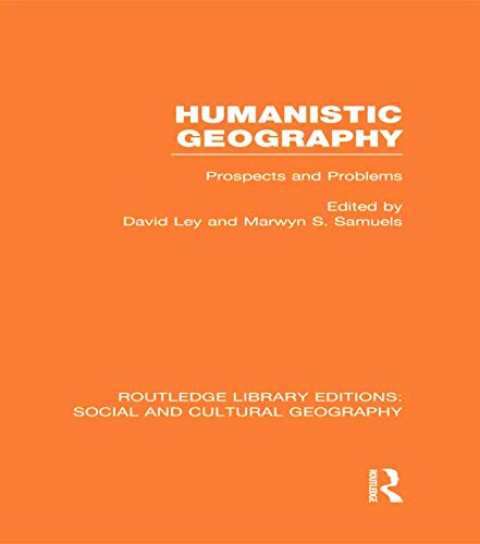 Stock image for Humanistic Geography (RLE Social & Cultural Geography): Problems and Prospects (Routledge Library Editions: Social and Cultural Geography) for sale by Chiron Media