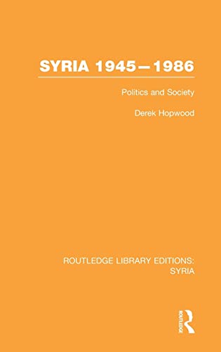 Imagen de archivo de Syria 1945-1986 (RLE Syria): Politics and Society (Routledge Library Editions: Syria) a la venta por Chiron Media