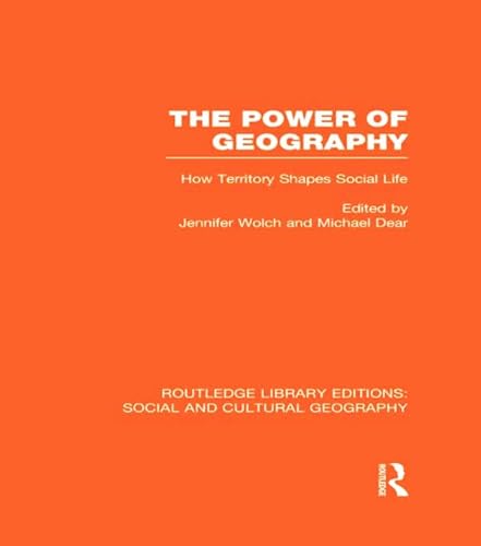 9780415735049: The Power of Geography (RLE Social & Cultural Geography): How Territory Shapes Social Life (Routledge Library Editions: Social and Cultural Geography)