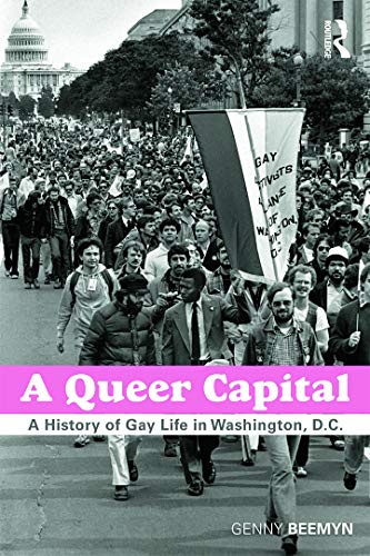 Stock image for A Queer Capital: A History of Gay Life in Washington D.C. for sale by Blackwell's