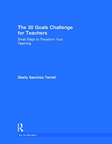 Beispielbild fr The 30 Goals Challenge for Teachers: Small Steps to Transform Your Teaching zum Verkauf von Blackwell's