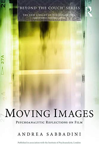 Stock image for Moving Images: Psychoanalytic reflections on film for sale by Blackwell's