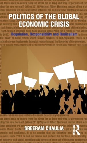 Stock image for Politics of the Global Economic Crisis: Regulation, Responsibility and Radicalism for sale by Chiron Media