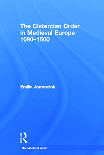9780415736381: The Cistercian Order in Medieval Europe: 1090-1500 (The Medieval World)