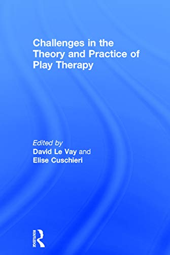 9780415736442: Challenges in the Theory and Practice of Play Therapy