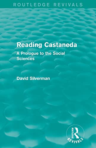 Beispielbild fr Reading Castaneda (Routledge Revivals): A Prologue to the Social Sciences zum Verkauf von Blackwell's
