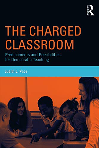 9780415736657: The Charged Classroom: Predicaments and Possibilities for Democratic Teaching (100 Key Points)