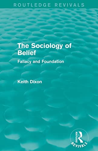 Beispielbild fr The Sociology of Belief (Routledge Revivals): Fallacy and Foundation zum Verkauf von Blackwell's