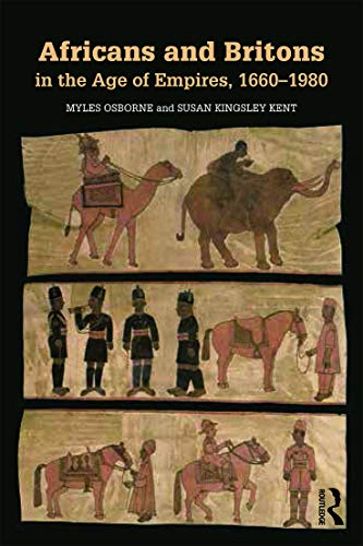 

Africans and Britons in the Age of Empires, 1660-1980