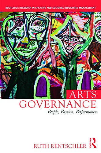 Beispielbild fr Arts Governance: People, Passion, Performance (Routledge Research in the Creative and Cultural Industries) zum Verkauf von Reuseabook