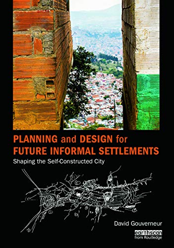 9780415737890: Planning and Design for Future Informal Settlements: Shaping the Self-Constructed City