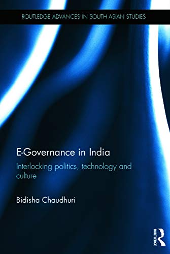 Imagen de archivo de E-Governance in India: Interlocking politics, technology and culture (Routledge Advances in South Asian Studies) a la venta por Chiron Media