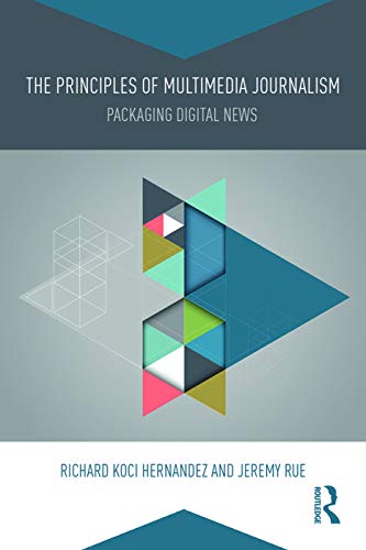 9780415738163: The Principles of Multimedia Journalism: Packaging Digital News