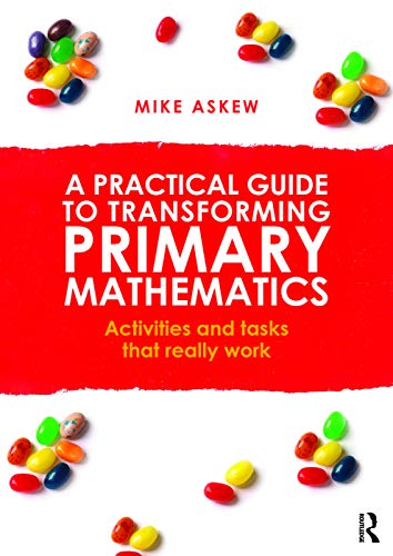Beispielbild fr A Practical Guide to Transforming Primary Mathematics: Activities and tasks that really work zum Verkauf von WorldofBooks