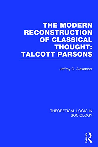 Beispielbild fr Modern Reconstruction of Classical Thought (Theoretical Logic in Sociology): Talcott Parsons zum Verkauf von Chiron Media