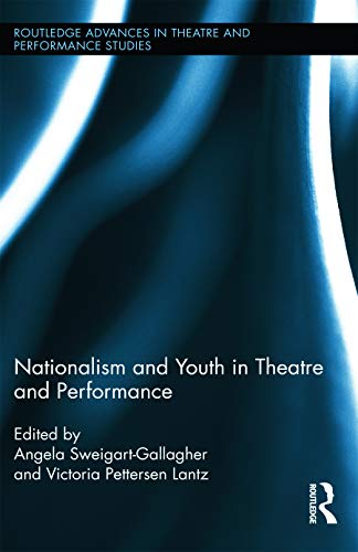Beispielbild fr Nationalism and Youth in Theatre and Performance (Routledge Advances in Theatre & Performance Studies) zum Verkauf von Chiron Media