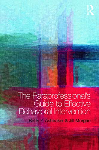 Imagen de archivo de The Paraprofessional's Guide to Effective Behavioral Intervention a la venta por BooksRun