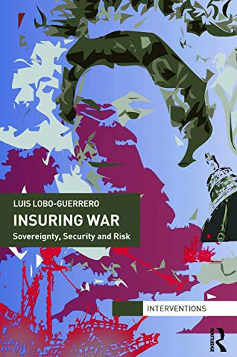 Stock image for Insuring War: Sovereignty, Security and Risk for sale by Blackwell's