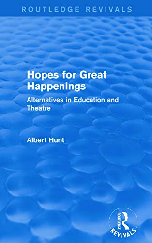 9780415739542: Hopes for Great Happenings (Routledge Revivals): Alternatives in Education and Theatre