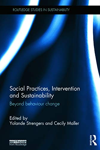 Imagen de archivo de Social Practices, Intervention and Sustainability: Beyond behaviour change (Routledge Studies in Sustainability) a la venta por Chiron Media