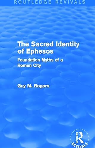 Imagen de archivo de The Sacred Identity of Ephesos (Routledge Revivals): Foundation Myths of a Roman City a la venta por Chiron Media